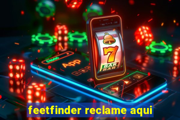 feetfinder reclame aqui